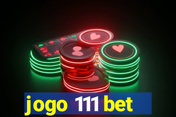 jogo 111 bet